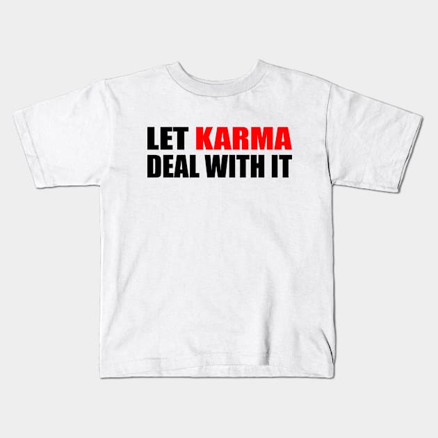 Let karma deal with it Kids T-Shirt by Geometric Designs